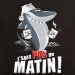 t shirt - Requin pas du matin 