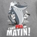 t shirt - Requin pas du matin 