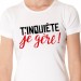 t shirt T'inquiète je gère !