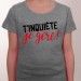 t shirt T'inquiète je gère !