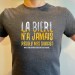 t-shirt La bière n'a jamais 