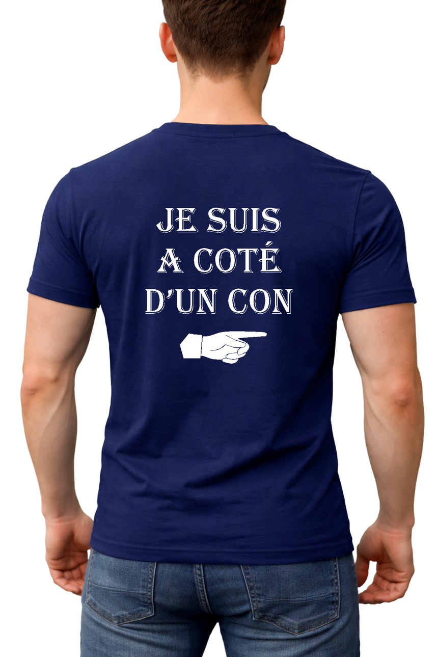 T-Shirt Homme Je suis à coté d'un con dans le dos