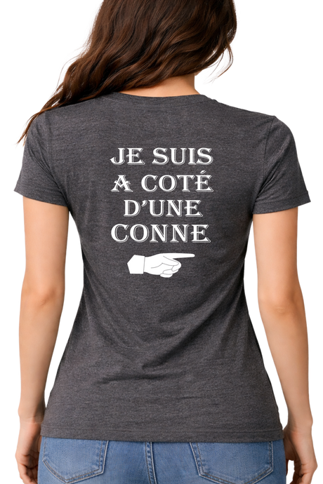 T-Shirt Femme Je suis à coté d'une conne dans le dos