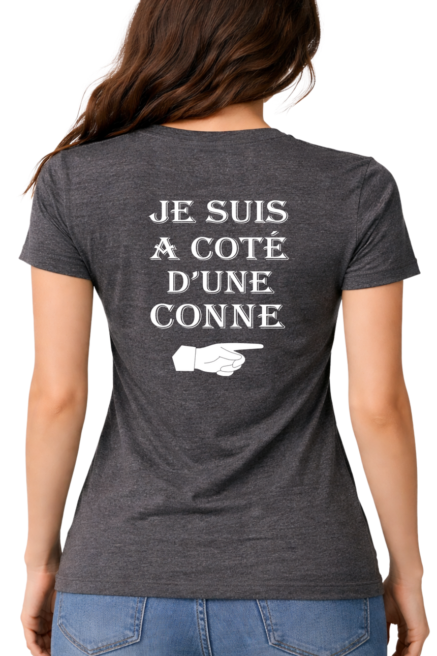 T-Shirt Femme Je suis à coté d'une conne