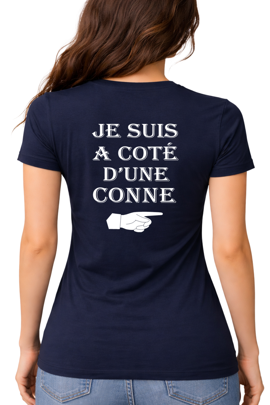 T-Shirt Femme Je suis à coté d'une conne