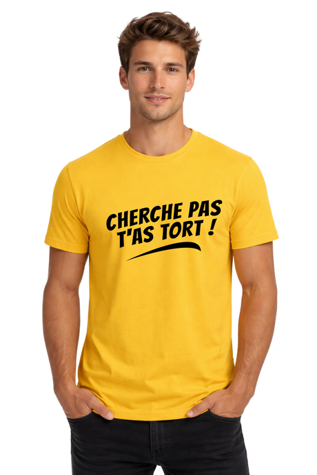T-Shirt Homme Cherche pas t'as tort
