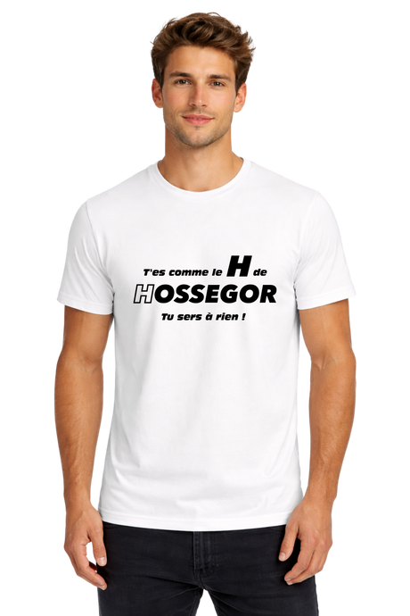 T-Shirt Homme T'es comme le H de Hossegor, tu sers à rien !