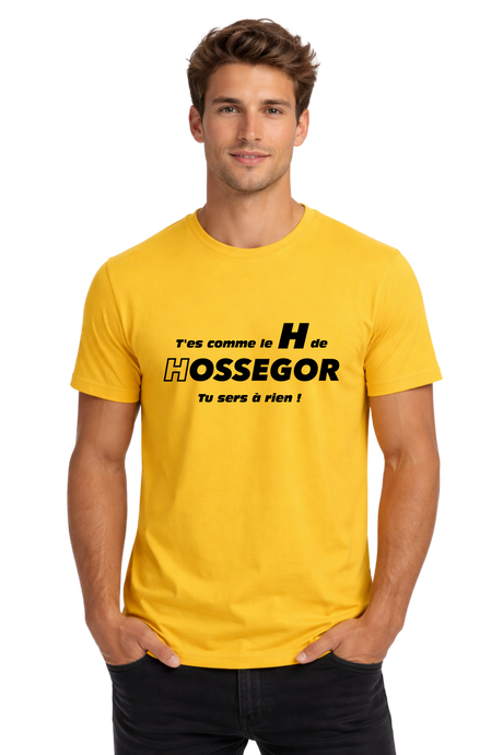 T-Shirt Homme T'es comme le H de Hossegor, tu sers à rien !