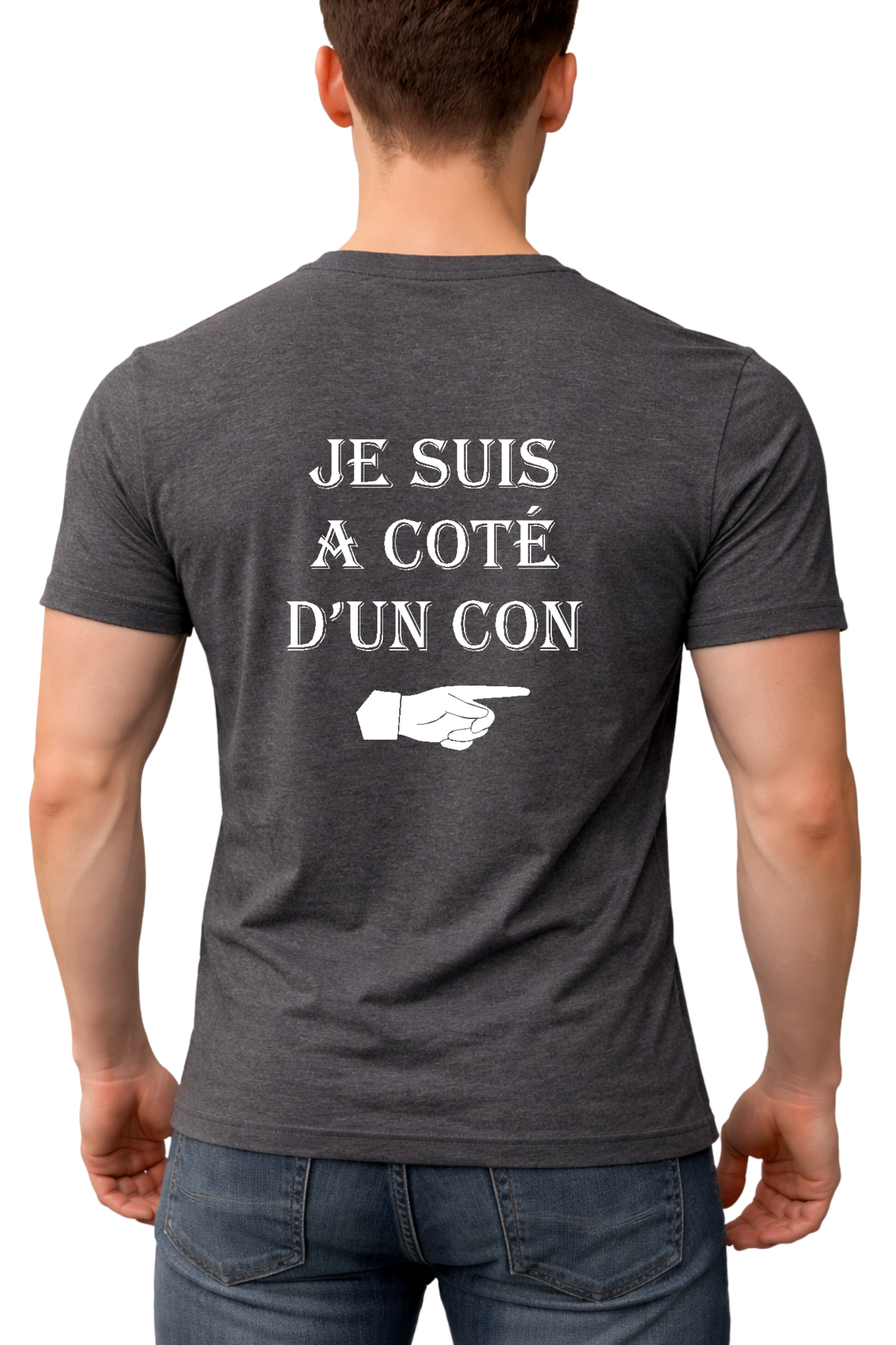T-Shirt Homme Je suis à coté d'un con dans le dos