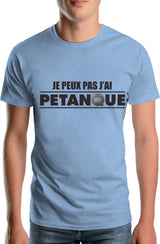 T-Shirt Homme Je Peux pas j'ai pétanque