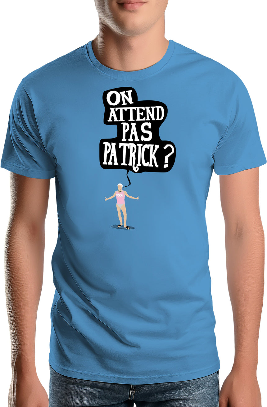T-Shirt Homme Alors on attend pas Patrick