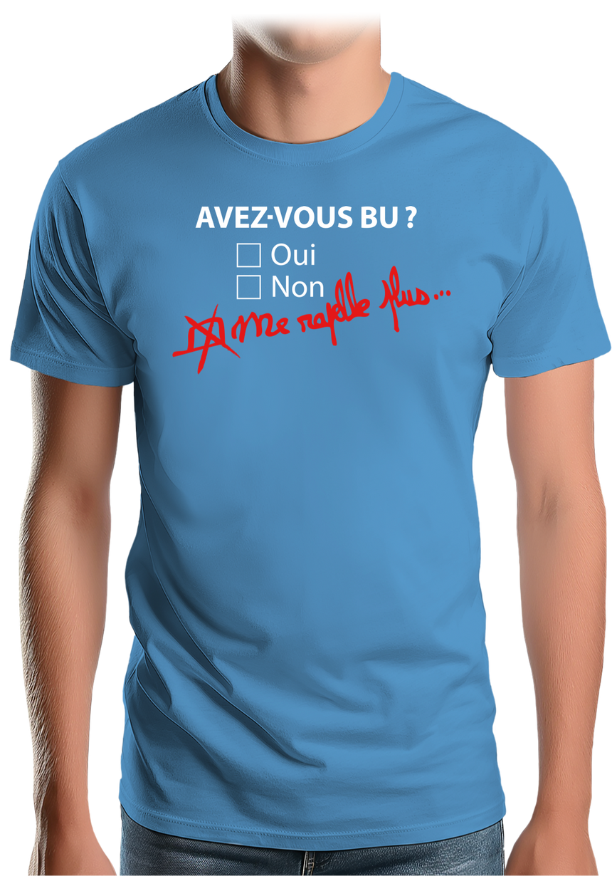 T-Shirt Homme Avez vous bu de l'alcool ? Me rapelle plus