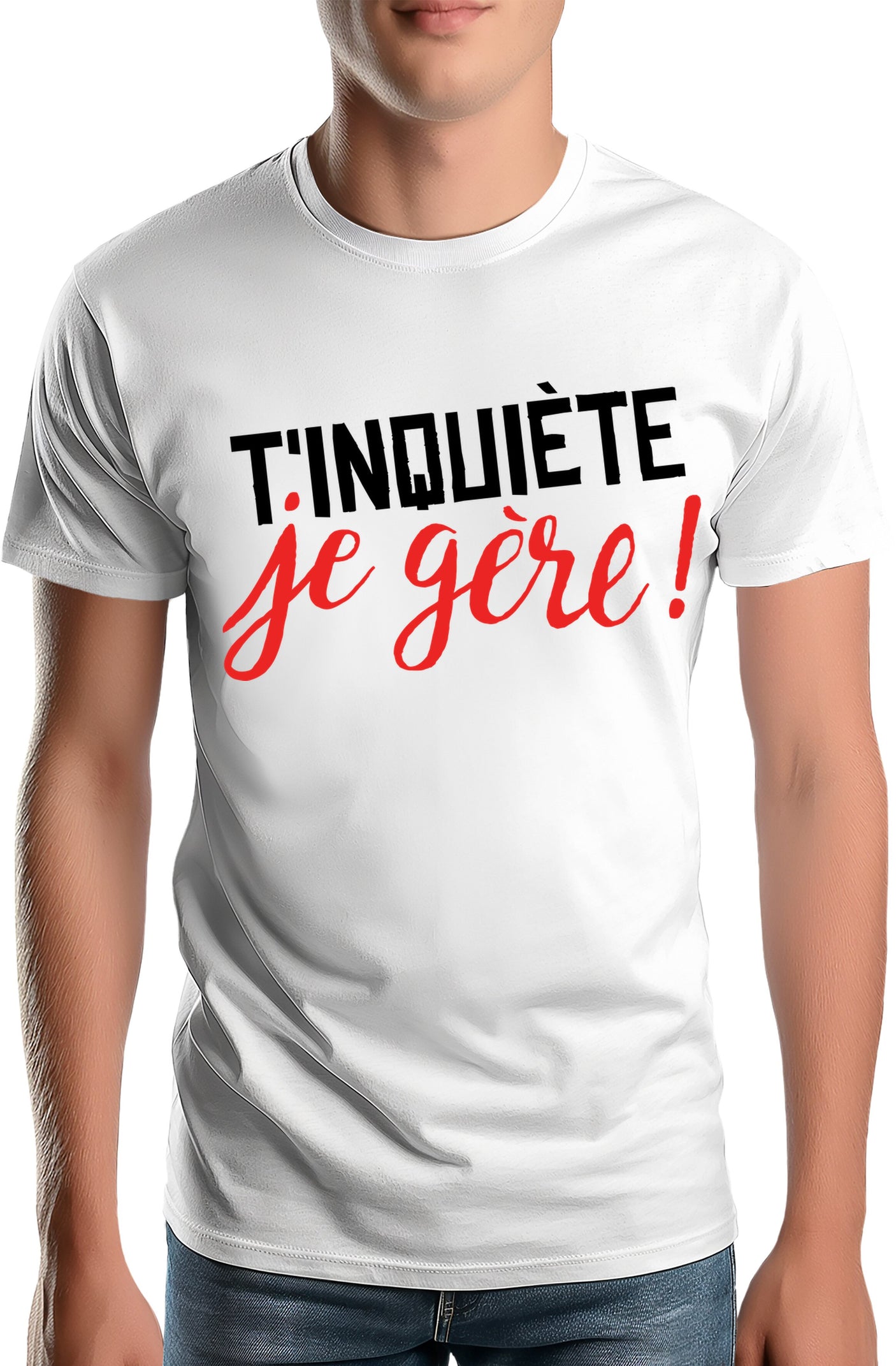T-Shirt Homme T'inquiète, je gère !