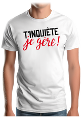 T-Shirt Homme T'inquiète, je gère !