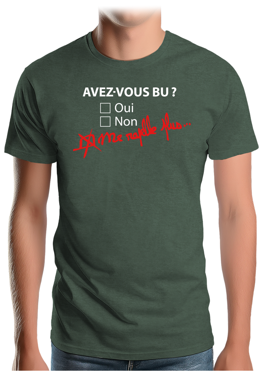 T-Shirt Homme Avez vous bu de l'alcool ? Me rapelle plus