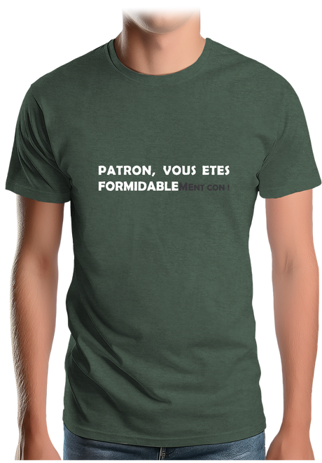 T-Shirt Homme Patron vous êtes formidablement con