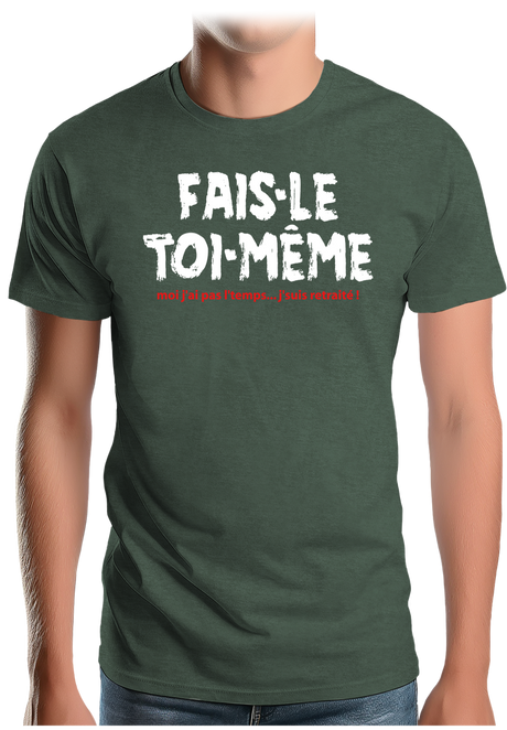 T-Shirt Homme Fais le toi même moi je suis à la retraite