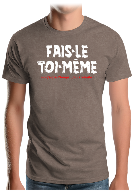 T-Shirt Homme Fais le toi même moi je suis à la retraite