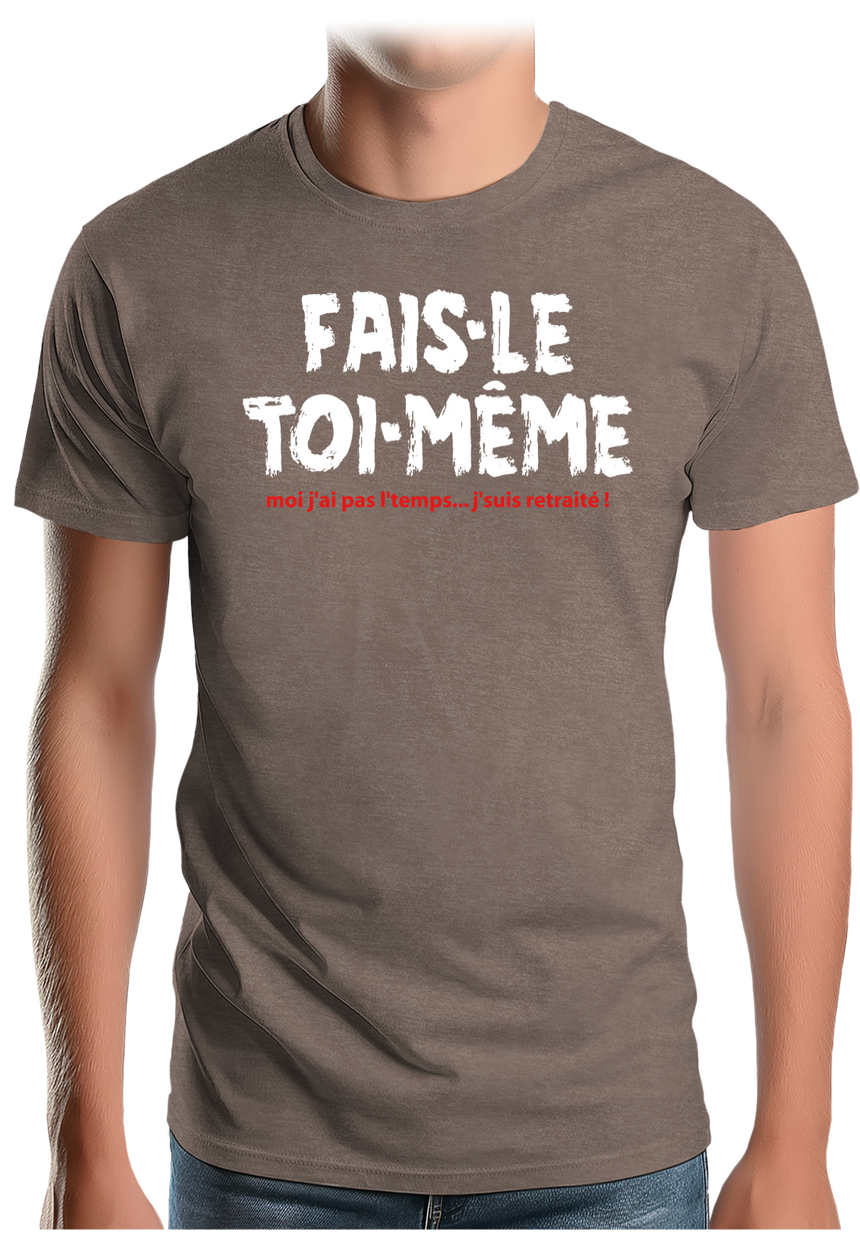 T-Shirt Homme Fais le toi même moi je suis à la retraite