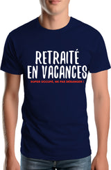 Tee-Shirt Homme Retraité en vacances ,super occupé