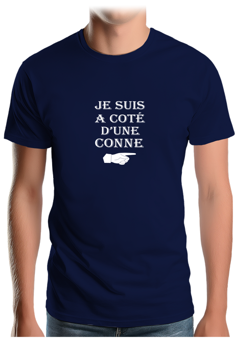 T-Shirt Homme Je suis à coté d'une conne