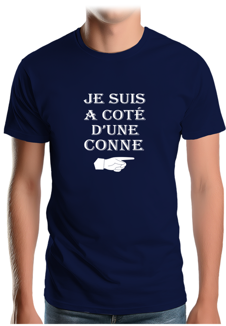 T-Shirt Homme Je suis à coté d'une conne