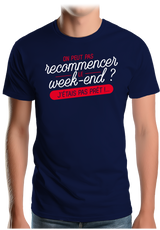 T-Shirt Homme On peut recommencer le week-end ?