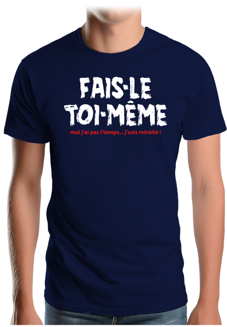 T-Shirt Homme Fais le toi même moi je suis à la retraite