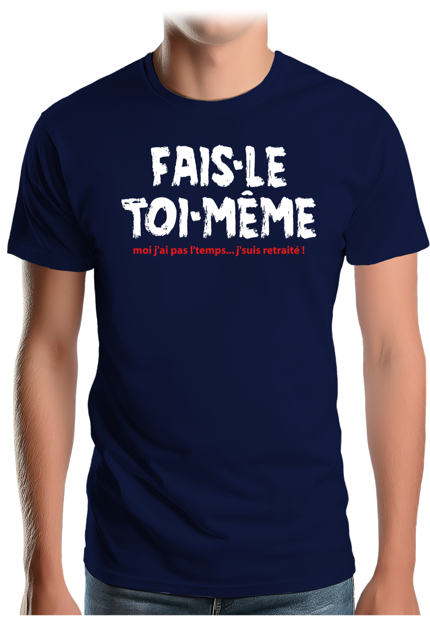 T-Shirt Homme Fais le toi même moi je suis à la retraite