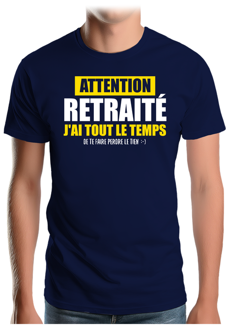 T-Shirt Homme Attention retraité j'ai tout le temps de te faire perdre le tien