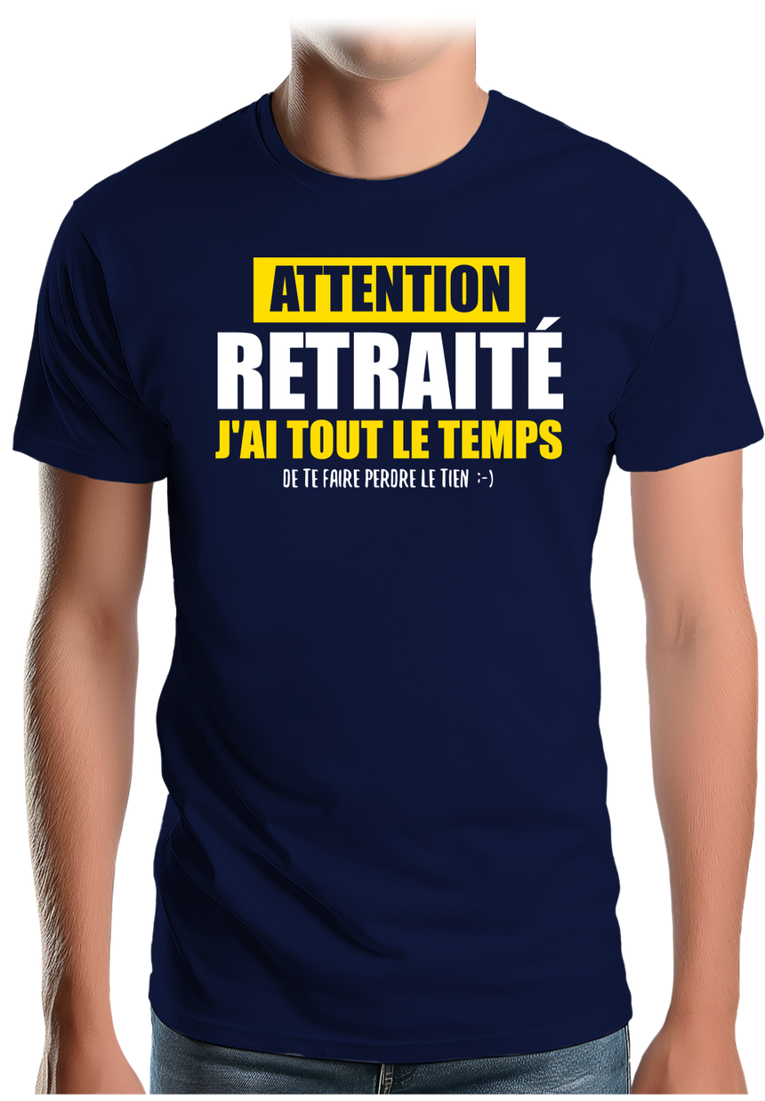 T-Shirt Homme Attention retraité j'ai tout le temps de te faire perdre le tien