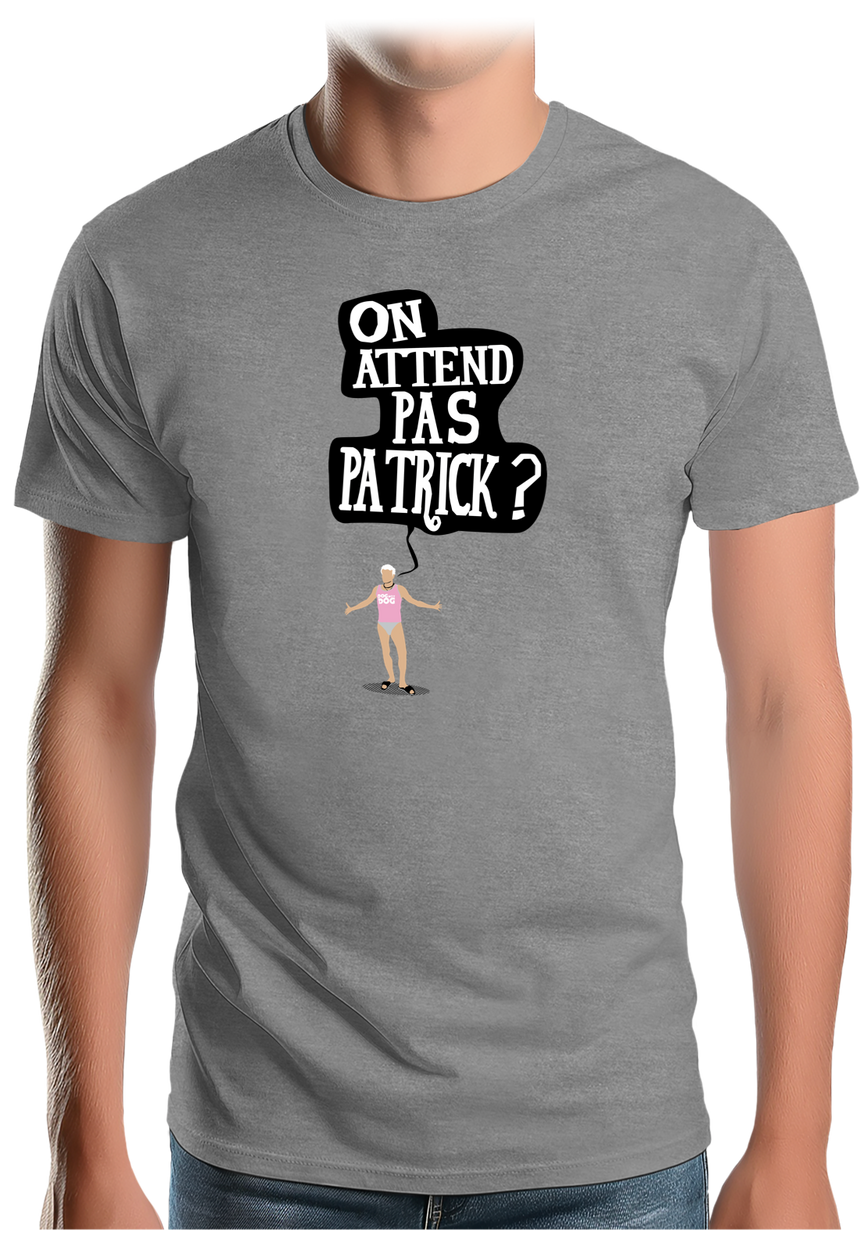 T-Shirt Homme Alors on attend pas Patrick
