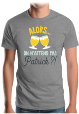 T-Shirt Homme Alors on n'attend pas Patrick