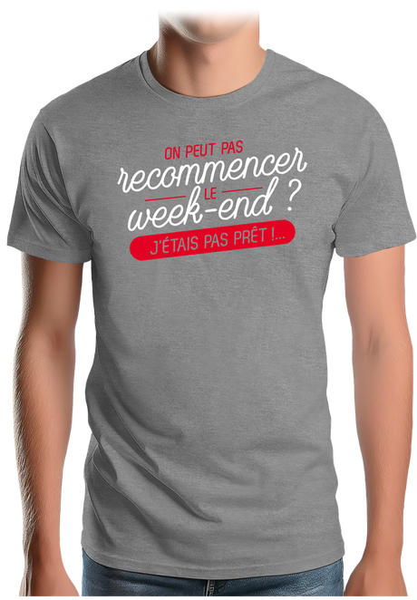 T-Shirt Homme On peut recommencer le week-end ?