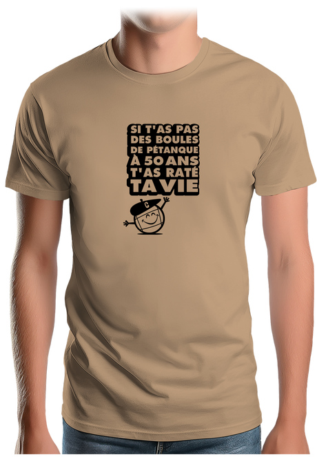 T-Shirt Homme Si t'as pas des boules à 50 ans