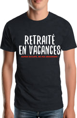 Tee-Shirt Homme Retraité en vacances ,super occupé