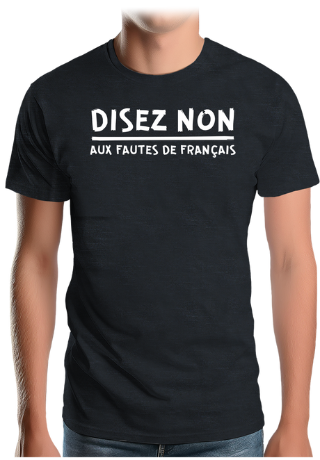 T-Shirt Homme Disez non aux fautes de français