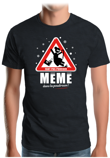 T-Shirt Homme Faut pas pousser mémé dans la poudreuse