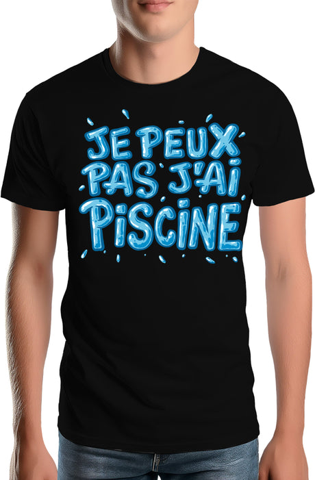 Tee-Shirt Homme Je peux pas, j'ai piscine
