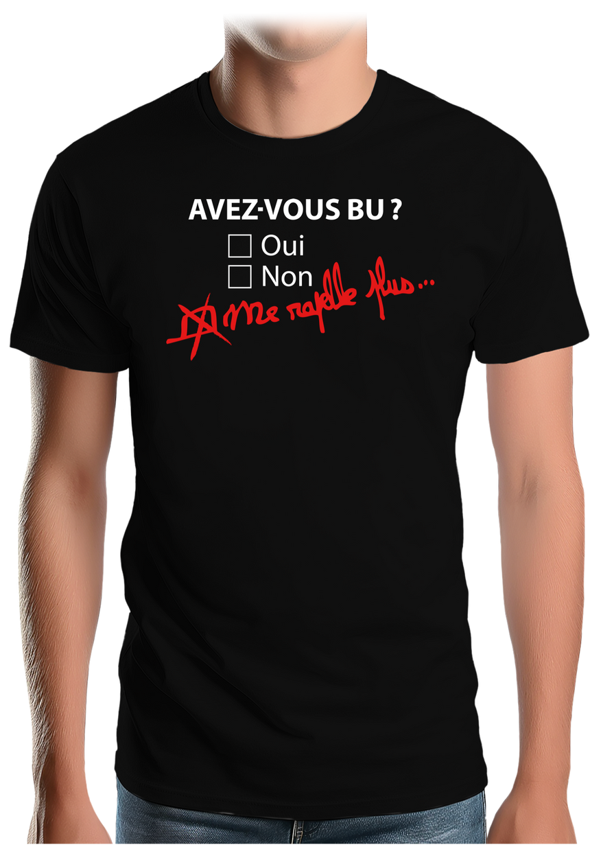 T-Shirt Homme Avez vous bu de l'alcool ? Me rapelle plus
