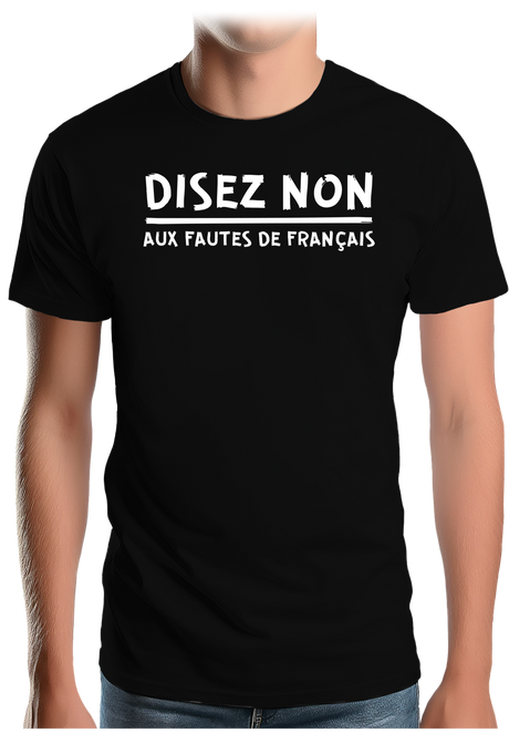 T-Shirt Homme Disez non aux fautes de français