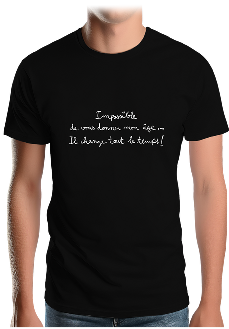 T-Shirt Homme Impossible de vous donner mon âge