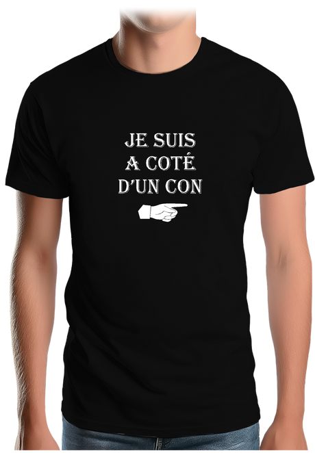 T-Shirt Homme Je suis à coté d'un con