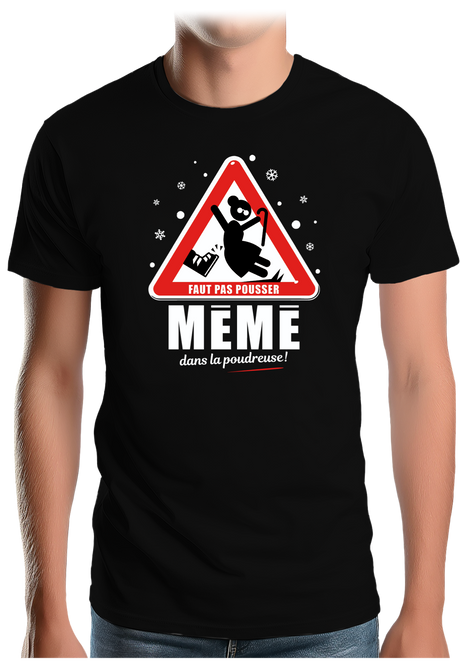 T-Shirt Homme Faut pas pousser mémé dans la poudreuse