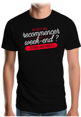 T-Shirt Homme On peut recommencer le week-end ?
