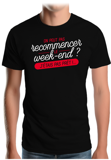 T-Shirt Homme On peut recommencer le week-end ?