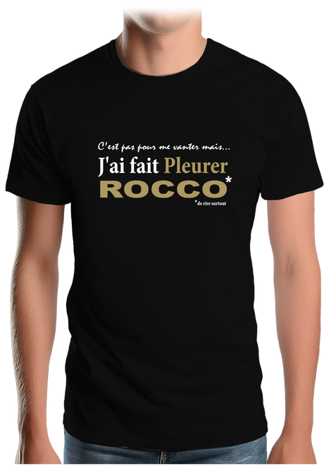 T-Shirt Homme J'ai fait pleurer Rocco