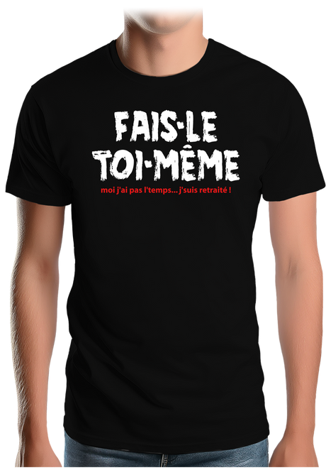 T-Shirt Homme Fais le toi même moi je suis à la retraite