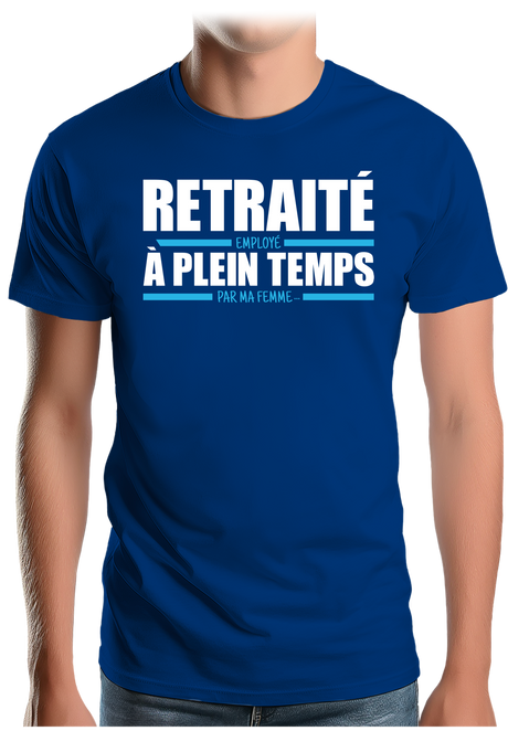 T-Shirt Homme Retraité, employé à plein temps par ma femme