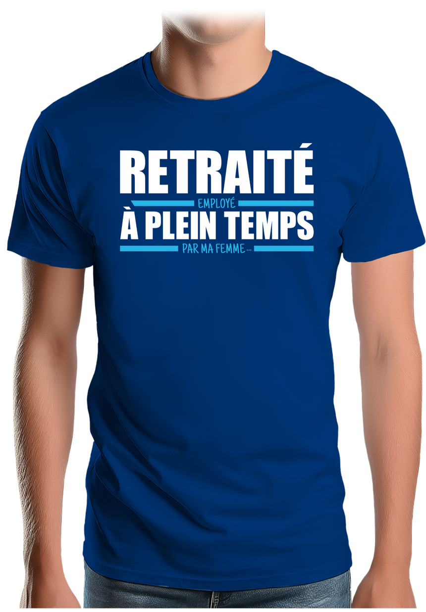 T-Shirt Homme Retraité, employé à plein temps par ma femme